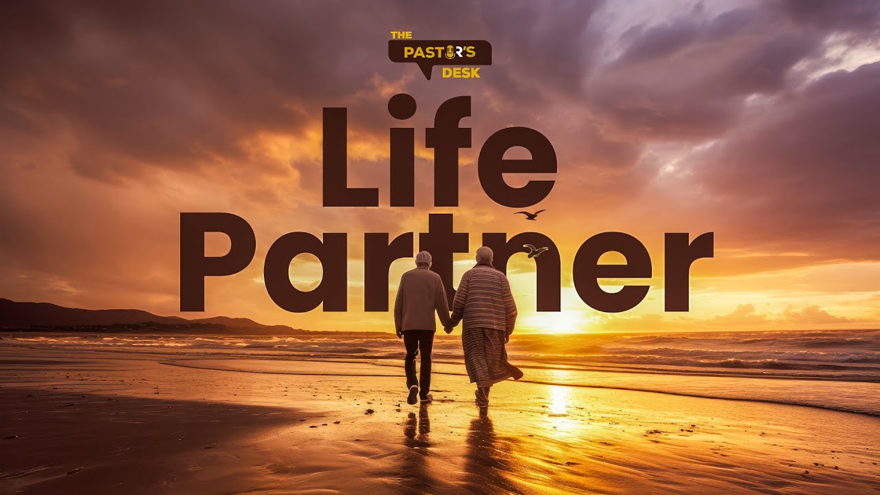 [REBROADCAST] THE PASTOR'S DESK | THE LIFE PARTNER [ EP 3]