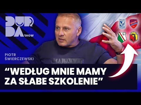 "W SŁABEJ POLSKIEJ LIDZE GRAJĄ PRZECIĘTNI ZAWODNICY" PIOTR ŚWIERCZEWSKI | DURDA SHOW