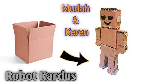 TUTORIAL MEMBUAT ROBOT dari KARDUS dengan MUDAH & KEREN