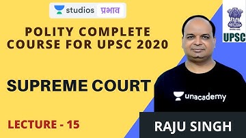 L15: Supreme Court I Polity Complete Course for UPSC 2020 | Raju Singh