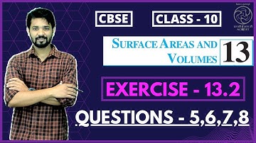 Class 10 Maths | Chapter 13 Surface Areas And Volumes | Exercise 13.2 | Questions 5, 6, 7, 8 | NCERT
