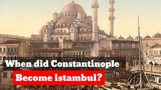 When did Constantinople become Istanbul?  Short animated history Wealth