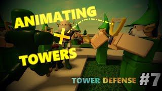 Animated Tower Attacks - Tower Defense Tutorial #7