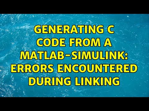 Generating C code from a Matlab-Simulink: errors encountered during linking