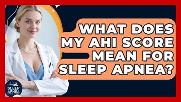 What Does My AHI Score Mean For Sleep Apnea? - Sleep Apnea Support Network