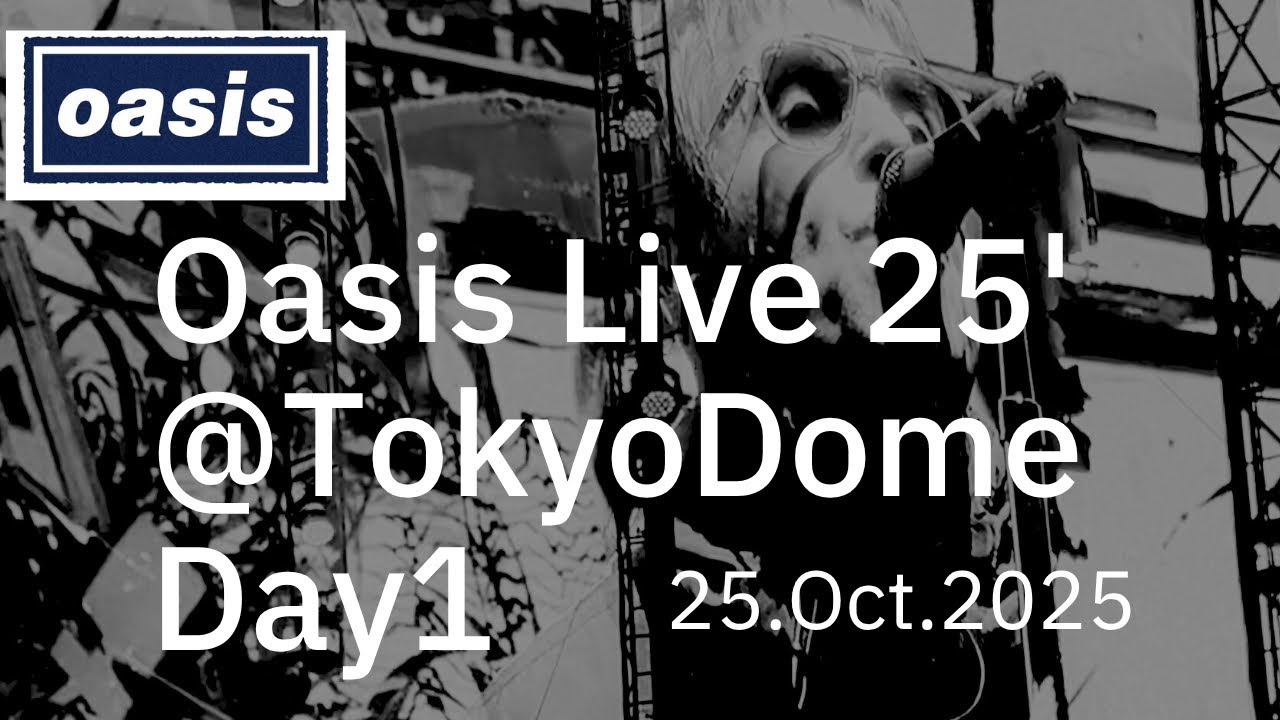 Oasis Live at Tokyo Dome, Tokyo; Japan / October 25, 2025 | the