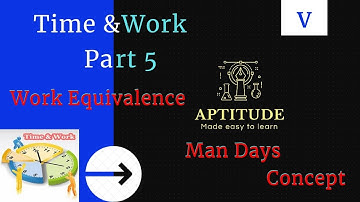 MAN DAYS | WORK EQUIVALENCE | TIME & WORK PART V | AptitudeMadeEasy to learn #aptitudemadeeasy