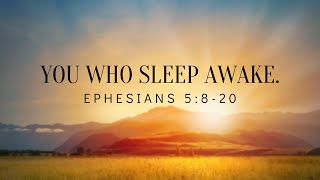  You Who Sleep Awake Ephesians 58-20 
