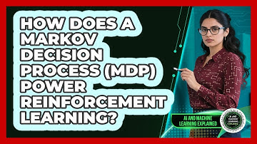 How Does A Markov Decision Process (MDP) Power Reinforcement Learning?