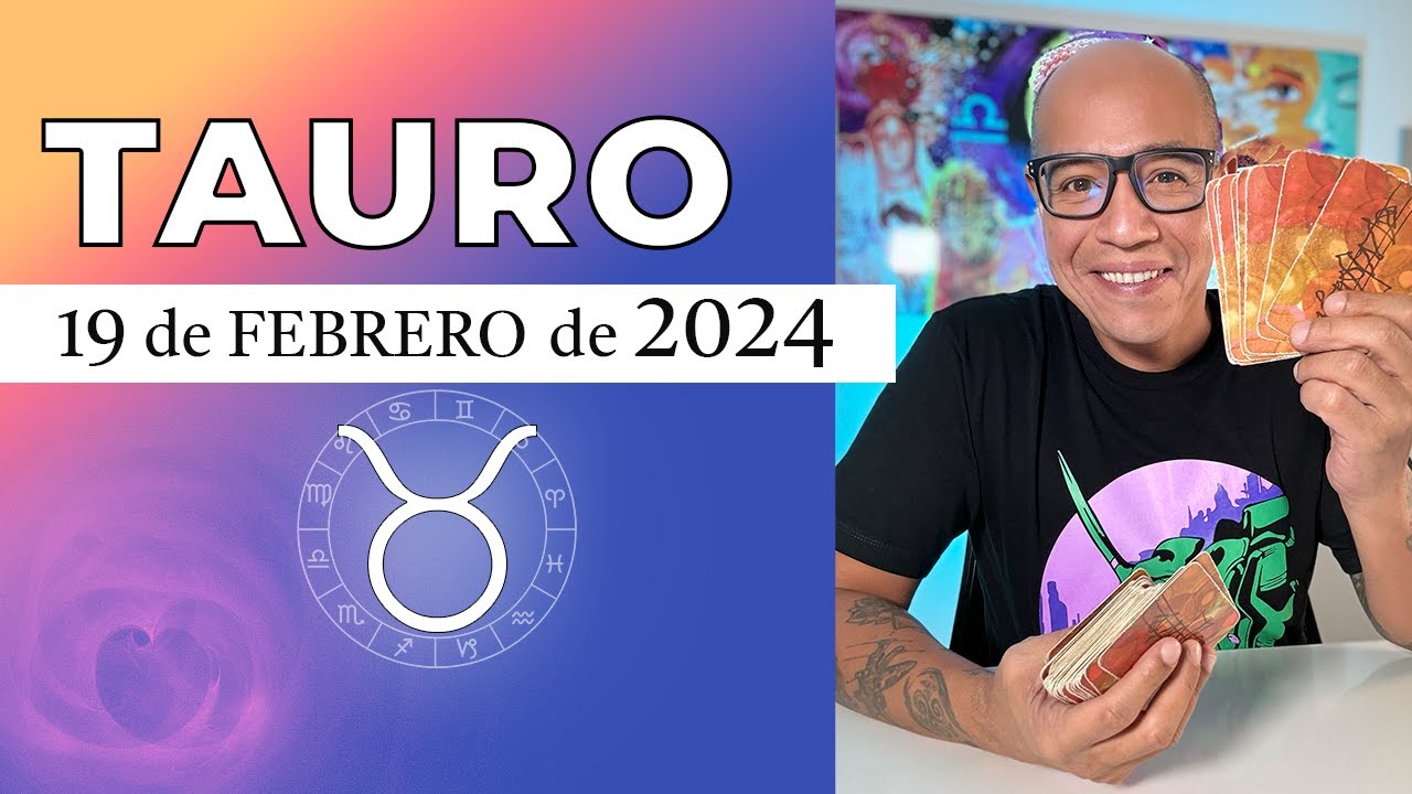 TAURO | Horóscopo de hoy 19 de Febrero 2024 - YouTube