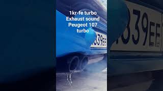 Peugeot 107 turbo, exhaust sound. 1kr-fe turbo exhaust sound. Citroen c1, Toyota aygo exhaust sound.