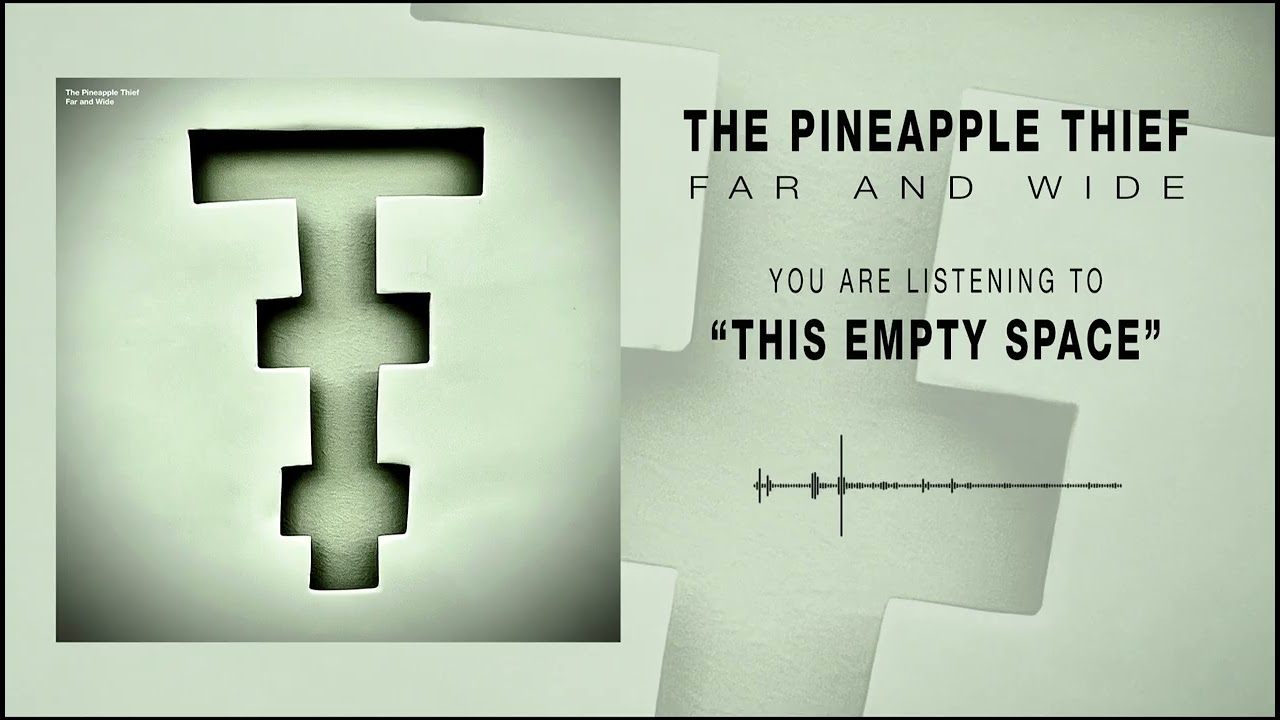 Watch The Pineapple Thief - This Empty Space (OFFICIAL AUDIO) on YouTube Watch The Pineapple Thief - This Empty Space (OFFICIAL AUDIO) on YouTube