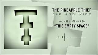 The Pineapple Thief - This Empty Space (OFFICIAL AUDIO)