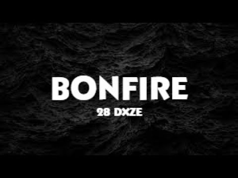 Bonfire - 28 Dxze || Reverb