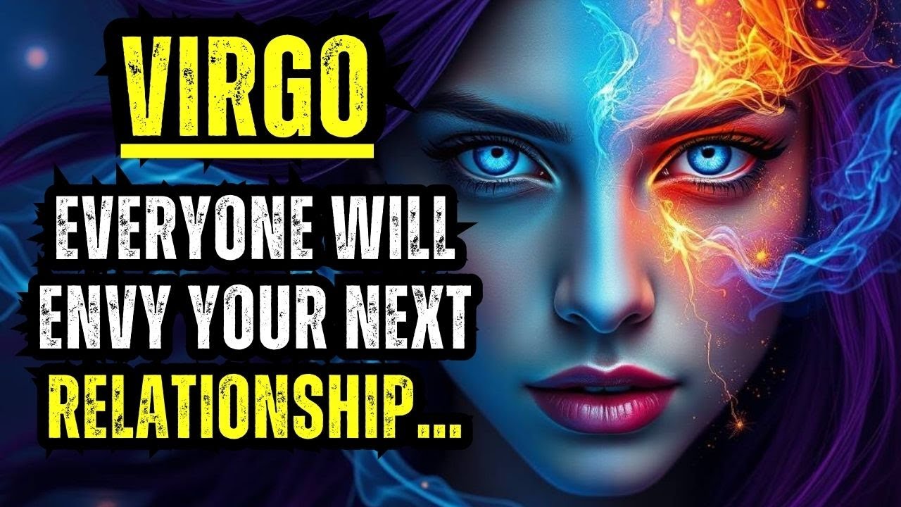 VIRGO – EVERYONE WILL ENVY YOUR NEXT RELATIONSHIP… HOW CAN YOU PROTECT YOURSELF?