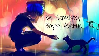 Boyce Avenue || Be Somebody - Nightcore