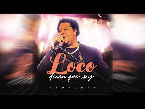Asdrubar | Loco dicen que Soy | [ Audio oficial ] [Salsa Romántica 2022]