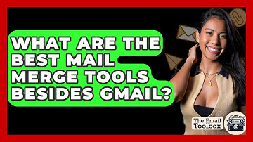 What Are The Best Mail Merge Tools Besides Gmail? - TheEmailToolbox.com
