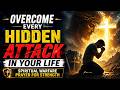 Overcome Every Hidden Attack in Your Life Spiritual Warfare Prayer for Strength
