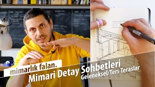 Mimari Detay Sohbetleri, Geleneksel/Ters Teras Detayı