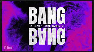 Sevek, Jake Tarry - Bang Bang (Official Audio)
