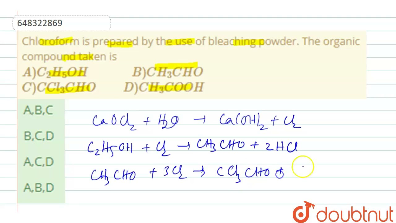 Chloroform is prepared by the use of bleaching powder. The organic compound taken is A) C_2H_5OH...