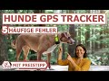 Hunde GPS Tracker - 5 Fehler beim Kauf