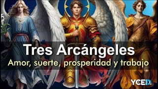 ORACION A LOS TRES ARCÁNGELES PARA ABRIR LOS CAMINOS DEL AMOR, SUERTE, PROSPERIDAD, TRABAJO