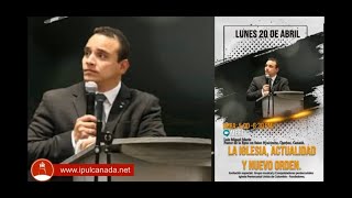 LA IGLESIA , ACTUALIDAD Y EL NUEVO ORDEN - Pastor Luis Miguel Marin