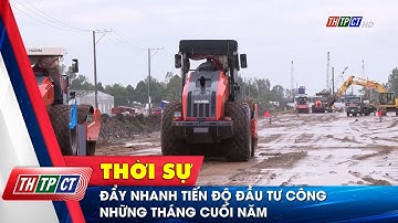 Đẩy nhanh tiến độ đầu tư công những tháng cuối năm | Cần Thơ TV