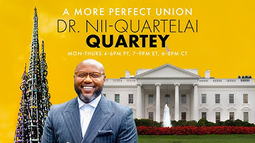 A More Perfect Union with Dr. Nii-Quartelai Quartey December 8, 2025 4 PM PST