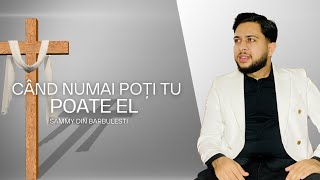 Sammy Din Barbulesti Când Nu Mai Poți Tu Poate El [Oficial Video 2024] 4K