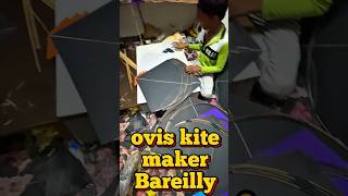 ovais kite maker Bareilly 2025 #kiteflying #patang #ytshorts #shorts #kitefight #viralshorts #😮😮😮😮