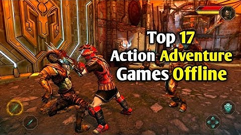 Top 17 Best Action adventure Game for Android offline