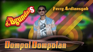 Ferry Ardiansyah - DOMPOL DOMPOLAN | D Begundal's