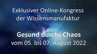 Einladung zum Online-Kongress der Wissensmanufaktur vom 5. bis 7. August 2022: Gesund durchs Chaos!