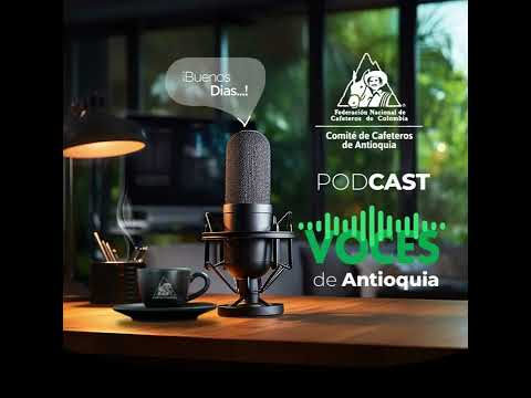 Episodio 9. Voces de Antioquia 2025