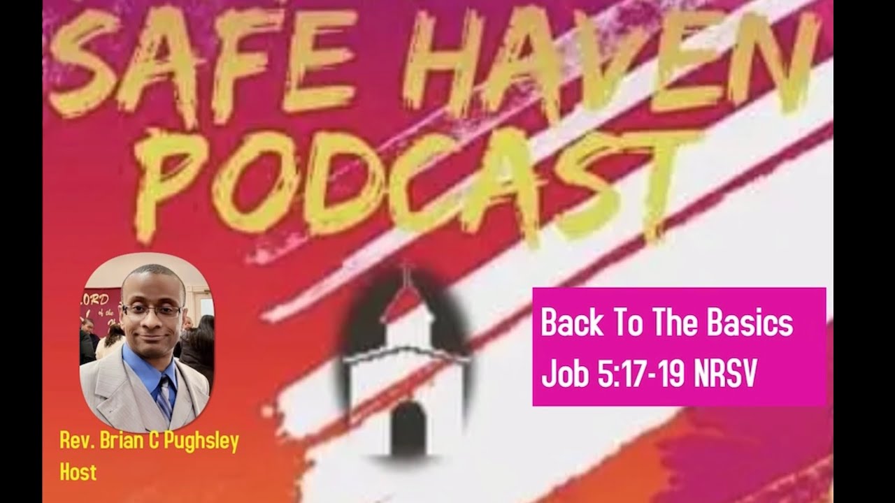 Safe Haven Podcast “Back To The Basics” Job 5:17-19 NRSV 10/9/2022