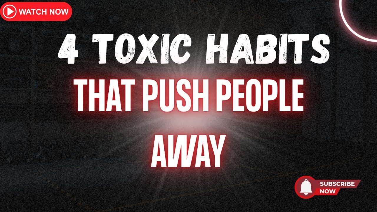 4 Toxic Habits That Make People Avoid You