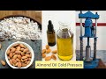 How To make Cold Pressed Oil of Almonds 50% More Effective Then Other Process