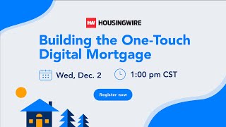 Building The One-Touch Digital Mortgage