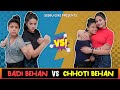 Badi behan vs chhoti behan  sibbu giri  aashish bhardwaj