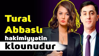 Tural Abbaslı hakimiyyətin klounudur - Aysel Əlizadə