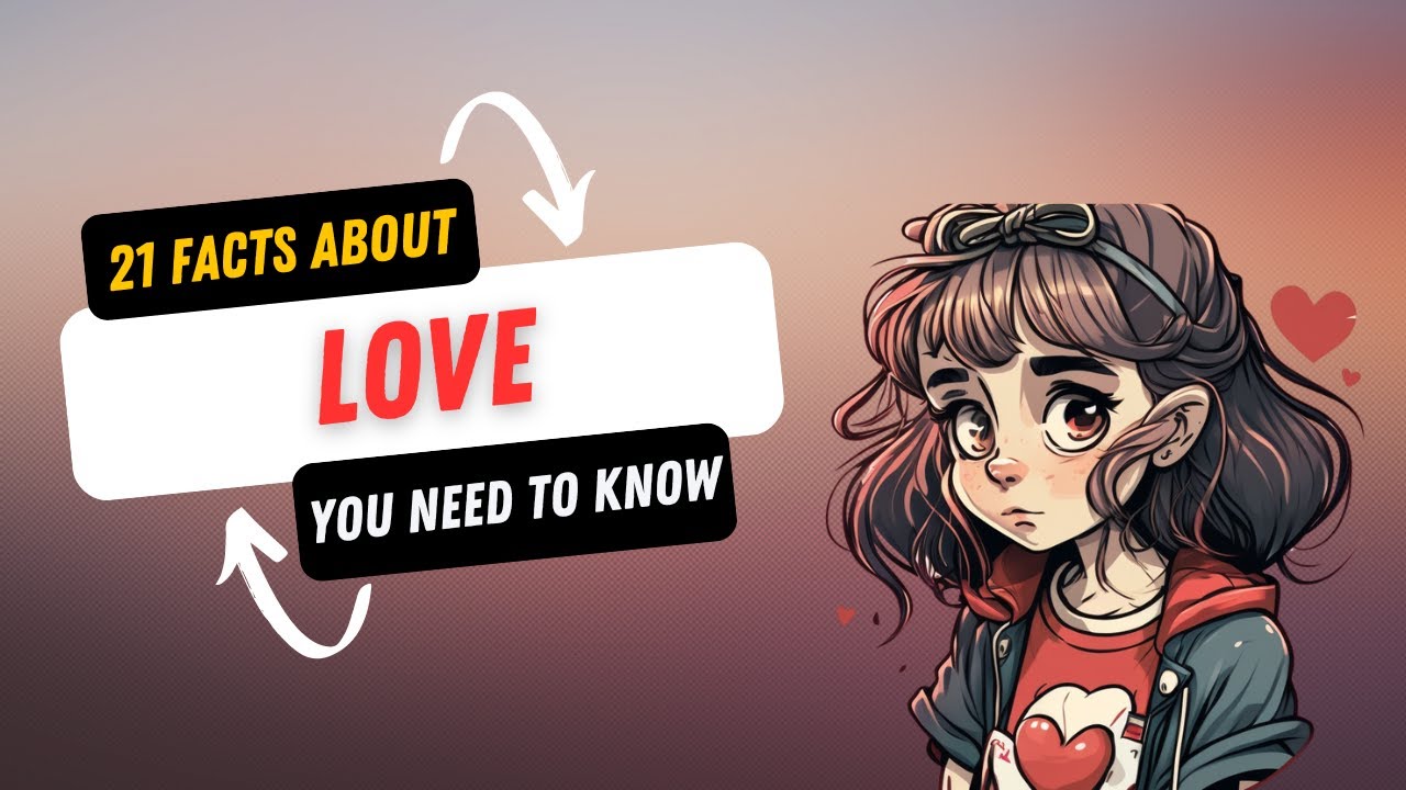 21 FACTS ABOUT LOVE YOU NEED TO HEAR! - YouTube