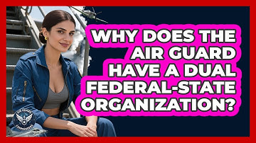 Why Does The Air Guard Have A Dual Federal-state Organization? - Air Guard Commanders