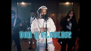 Don Q - I'm A Problem ft. Goldie - | Live With Bar4Bar.TV