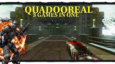 QUADOOREAL ..from a QUAKE ,DOOM and UNREAL LOVER