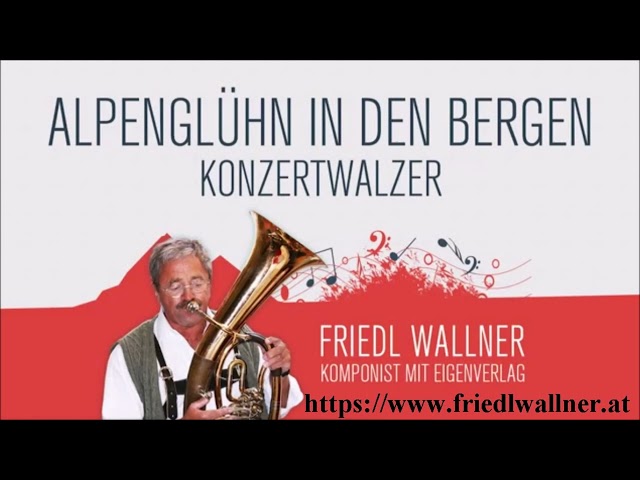 Friedl Wallner - Alpenglühn in den Bergen (Konzertwalzer) Einspielung durch Musikverlag