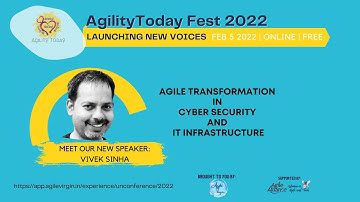 AgilityToday 2022: Agile Transformation In Cyber Security and IT