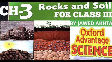 Rocks & Soil || Science for Class III || Oxford Advantages || Formation Of Soil ||  By Jawed Akhtar|